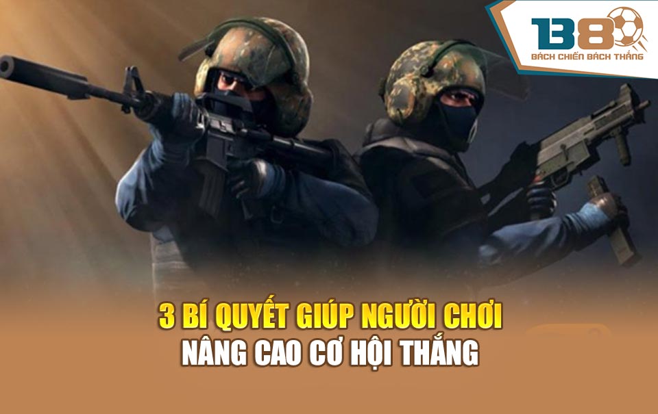 3 bí quyết giúp người chơi nâng cao cơ hội thắng