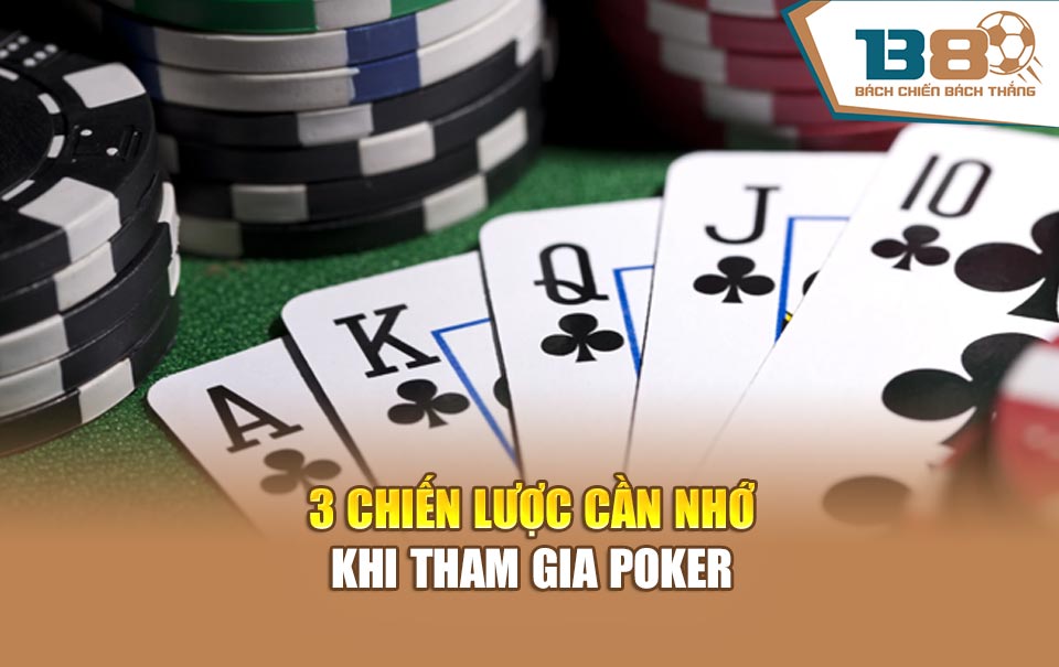 3 chiến lược cần nhớ khi tham gia Poker