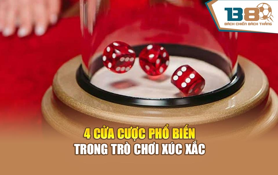 4 cửa cược phổ biến trong trò chơi xúc xắc