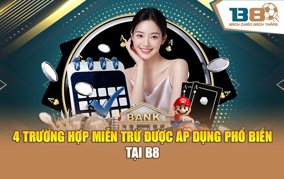 4 trường hợp miễn trừ được áp dụng phổ biến tại B8