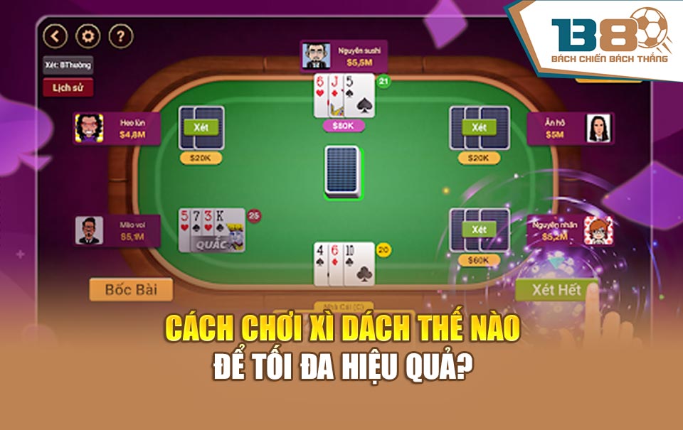 Cách chơi Xì Dách thế nào để tối đa hiệu quả?