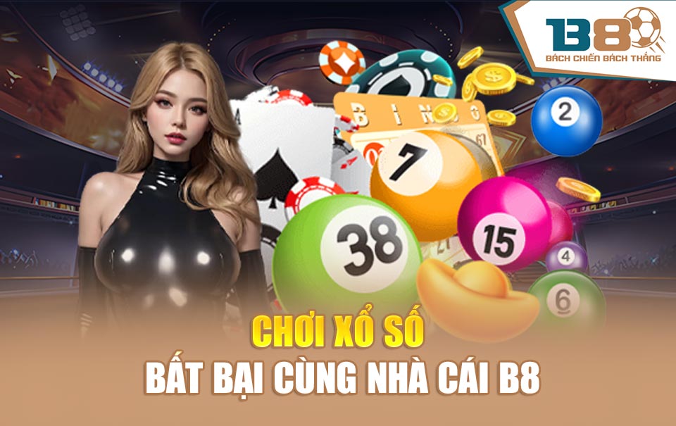 Chơi xổ số bất bại cùng nhà cái B8