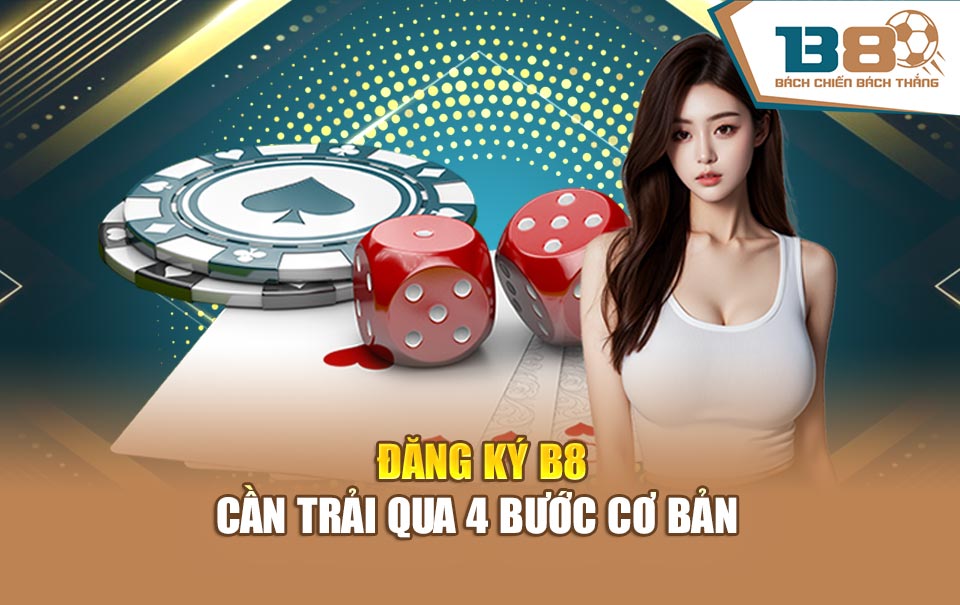 Đăng ký B8 cần trải qua 4 bước cơ bản