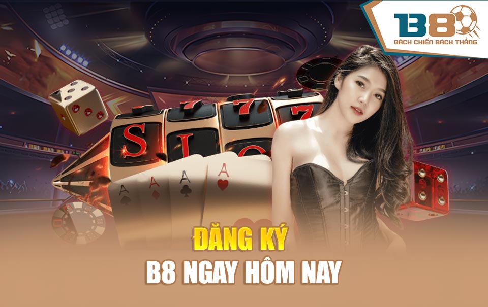 Đăng ký B8 ngay hôm nay