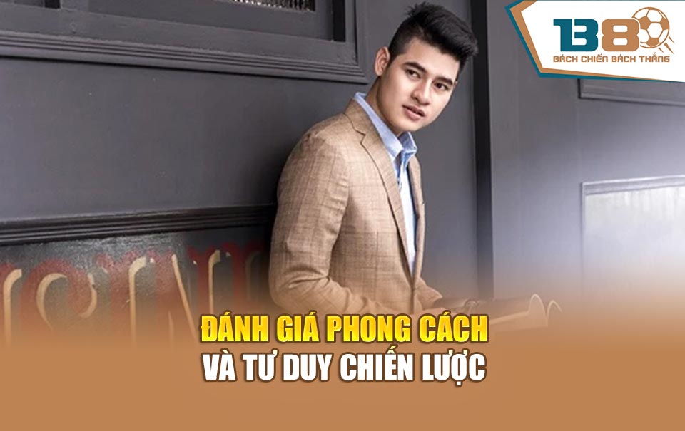 Đánh giá phong cách và tư duy chiến lược