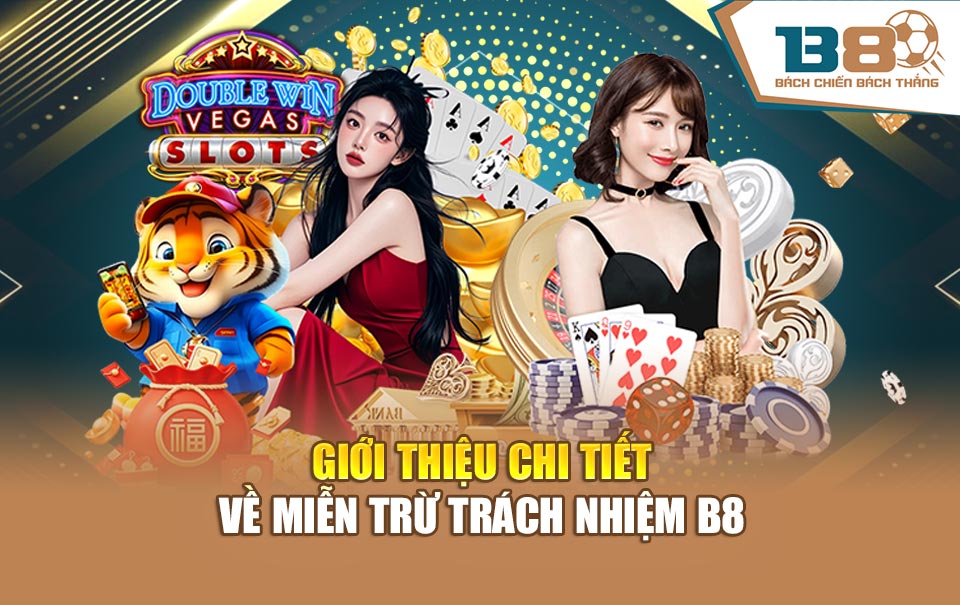Giới thiệu chi tiết về miễn trừ trách nhiệm B8