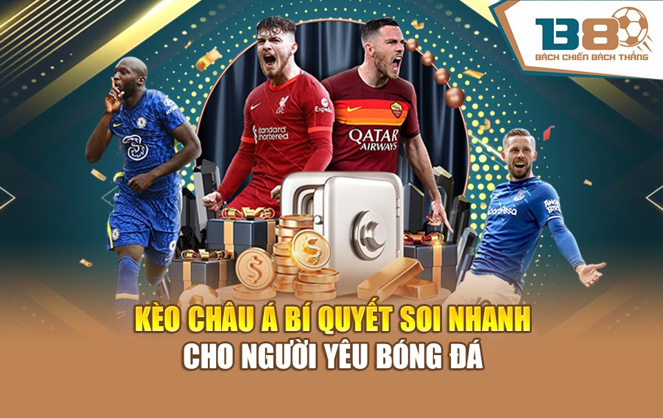 Kèo Châu Á Bí Quyết Soi Nhanh Cho Người Yêu Bóng Đá