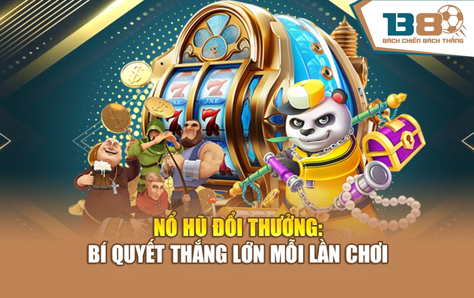 Nổ Hũ Đổi Thưởng: Hành Trình Từ Người Chơi Đến Cao Thủ