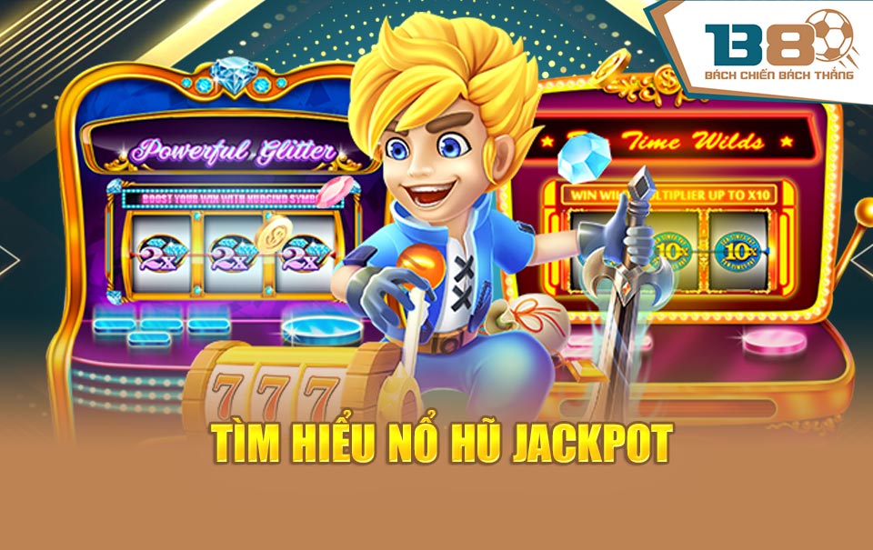tìm hiểu nổ hũ jackpot